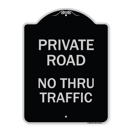 Signmission Private Road No Thru Traffic Heavy-Gauge Aluminum Architectural Sign, 24" x 18", BS-1824-23242 A-DES-BS-1824-23242